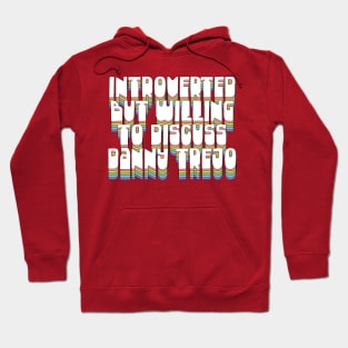 Introverted But Willing To Discuss Danny Trejo Hoodie